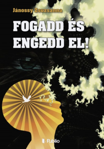 Fogadd �s engedd el!