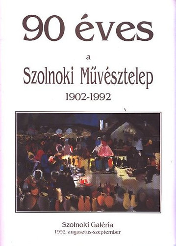 90 ves a Szolnoki Mvsztelep 1902-1992