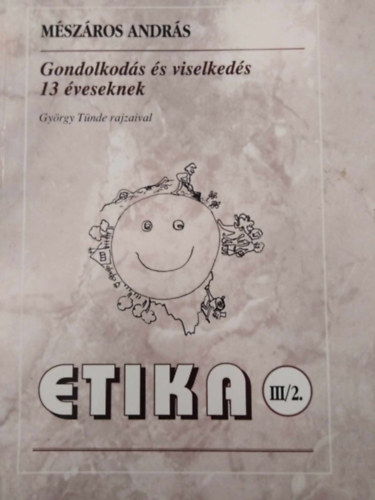 Gondolkods s viselkeds 13 veseknek - Etika III/2.