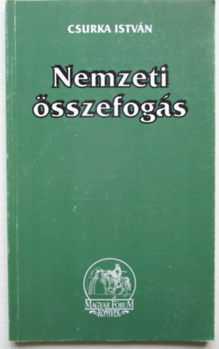 Csurka Istvn - Nemzeti sszefogs