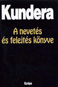 A nevet�s �s a felejt�s k�nyve (Kniha Smichu a Zapomneni) - K�rtv�lyessy Kl�ra ford�t�s�ban