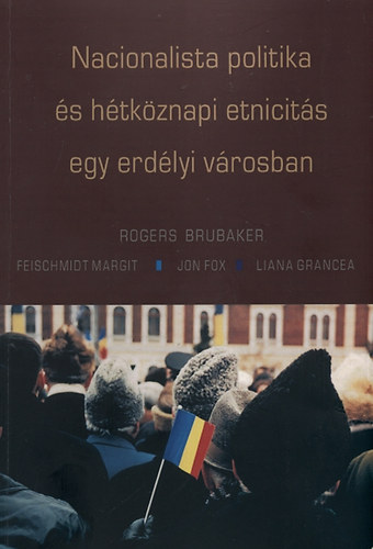 Nacionalista politika s htkznapi etnicits egy erdlyi vrosban