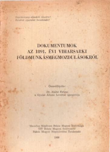 Dr. Szab� Ferenc - Dokumentumok az 1891. �vi viharsarki f�ldmunk�smegmozdul�sokr�l