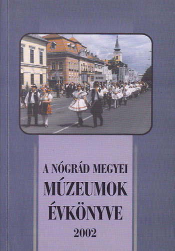 A N�gr�d Megyei M�zeumok �vk�nyve XXVI. (2002)