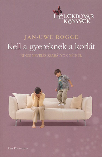 Jan-Uwe Rogge - Kell a gyereknek a korlt