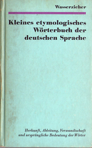 Kleines etymologisches Wrterbuch der deutschen Sprache