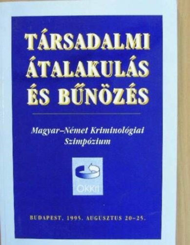 Trsadalmi talakuls s bnzs - Magyar-Nmet Kriminolgiai Szimpzium