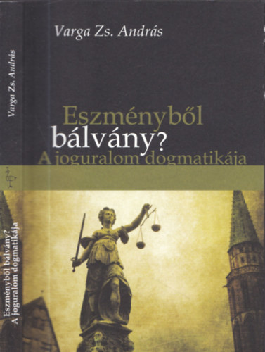Eszm�nyb�l b�lv�ny? - A joguralom dogmatik�ja