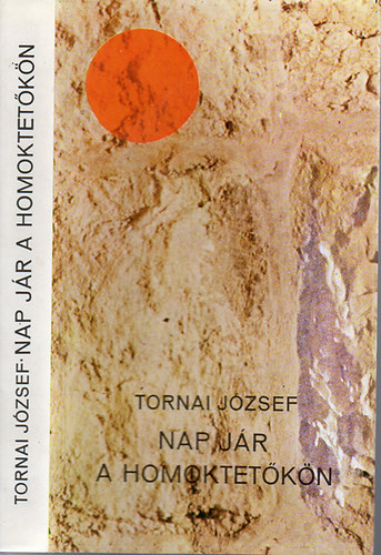Tornai Jzsef - Nap jr a homoktetkn
