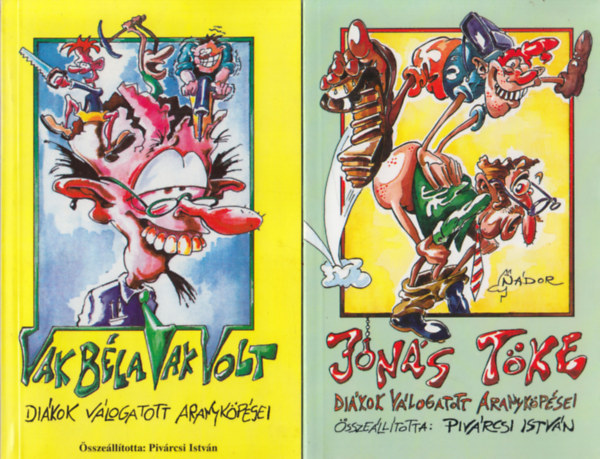 Vak B�la vak volt + J�n�s t�ke - Di�kok v�logatott aranyk�p�sei (k�t m�)