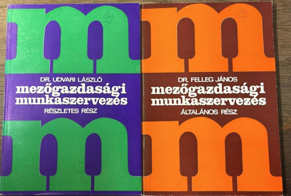 Dr. Dr. Felleg János Udvari László - 2 darab mezőgazdasági könyv: Mezőgazdasági munkaszervezés (részletes rész) - Mezőgazdasági munkaszervezés (általános rész)