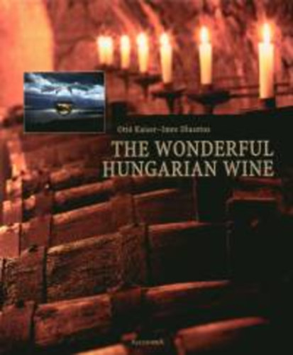 Kaiser Ott; Dlusztus Imre - The wonderful hungarian wine (karton)