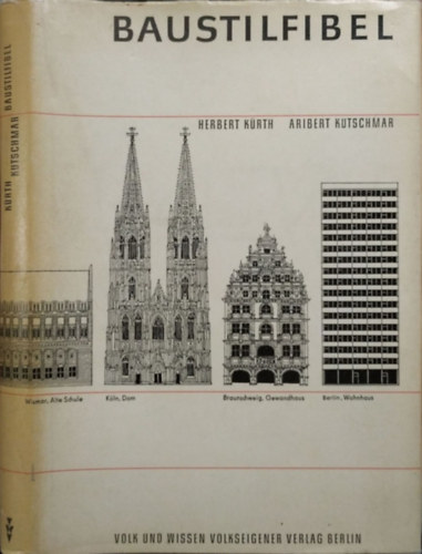 Herbert K�rth; Aribert Kutschmar - Baustilfibel. Bauwerke und Baustile von der Antike bis zur Gegenwart