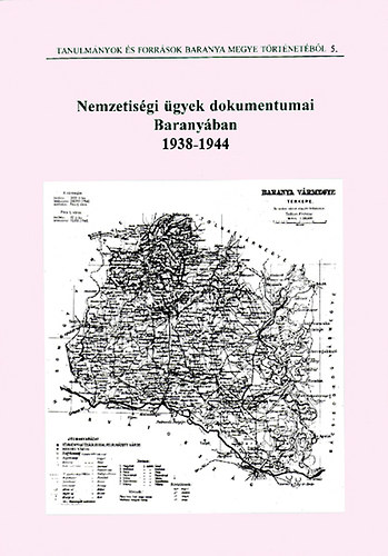 Nemzetisgi gyek dokumentumai Baranyban 1938-1944
