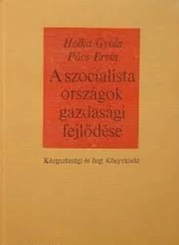 Holka Gyula Pcs Ervi - A szocialista orszgok gazdasgi fejldse