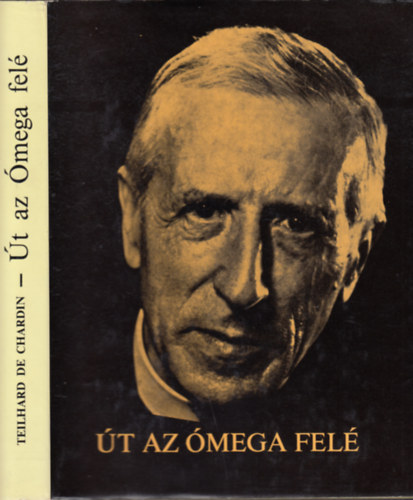 Pierre Teilhard de Chardin - t az mega fel