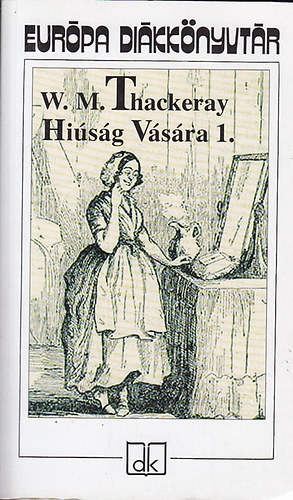William Makepeace Thackeray - Hi�s�g v�s�ra I.