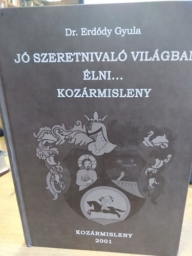 J� szeretnival� vil�gban �lni... - Koz�rmisleny
