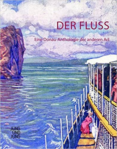 Der Fluss: Eine Donau-Anthologie der anderen Art