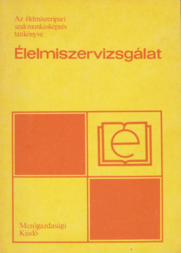 �lelmiszervizsg�lat - Az �lelmiszeripari szakmunk�sk�pz�s tank�nyve