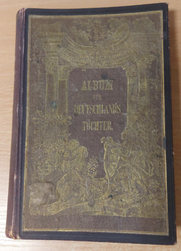 Album f�r Deutschlands T�chter. Lieder und Romanzen. Mit Illustrationen von Emil G�tze und Wilhelm Georgy.