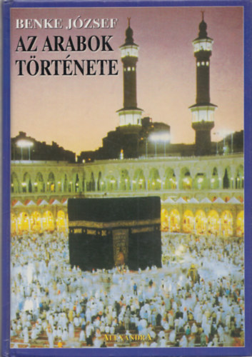 Az arabok t�rt�nete   (Ar�bia az iszl�m el�tt - Mohamed �s vall�sa - Az arab-iszl�m vil�gbirodalom kialakul�sa �s t�nd�kl�se - Arab n�pek t�r�k uralom alatt (1514-1918)