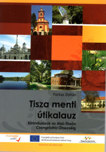 Tisza menti tikalauz - Kirndulsok az Als-Tiszn Csongrdtl becsig