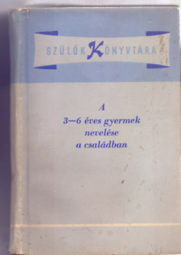 A 3-6 ves gyermek nevelse a csaldban (Szlk Knyvtra)