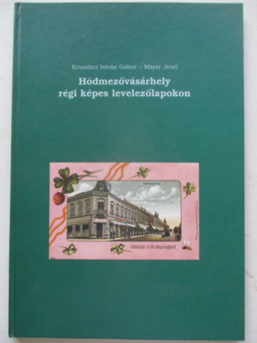 Hdmezvsrhely rgi kpes levelezlapokon