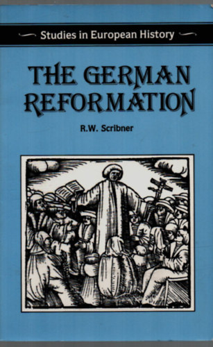 R. W. Scribner - The German Reformation.