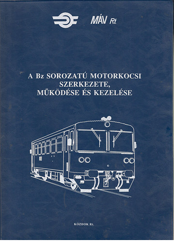 A Bz sorozat motorkocsi szerkezete, mkdse s kezelse