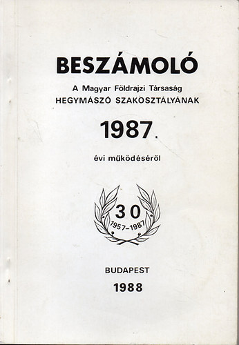 Dezsnyi Jnos dr. szakosztlyi elnk; Domin Klmn; Dura Lajos - Beszmol a Magyar Fldrajzi Trsasg Hegymsz Szakosztlynak 1987. vi mkdsrl