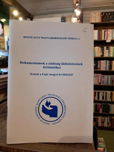 Dokumentumok a zsid�s�g �ld�ztet�s�nek t�rt�net�hez (Iratok a a Fej�r megyei lev�lt�rb�l)