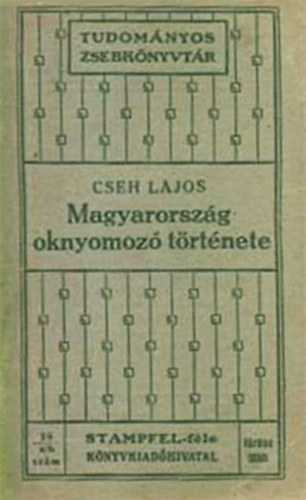 Cseh Lajos - Magyarorszg oknyomoz trtnete