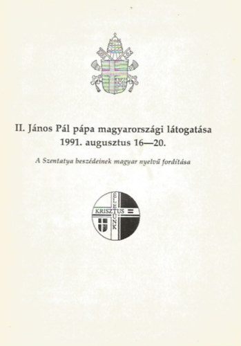 II. Jnos Pl ppa magyarorszgi ltogatsa 1991. augusztus 16-20.