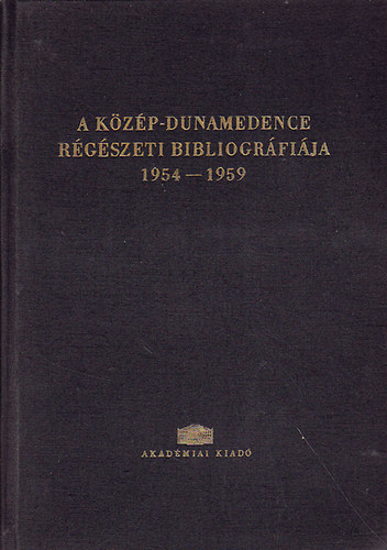 A Kzp-Dunamedence rgszeti bibliogrfija 1954-1959 (orosz nyelven is!)
