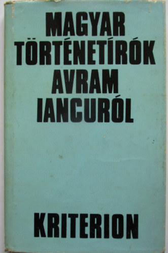 Kovch Gza  (szerk.) - Magyar trtnetrk Avram iancurl