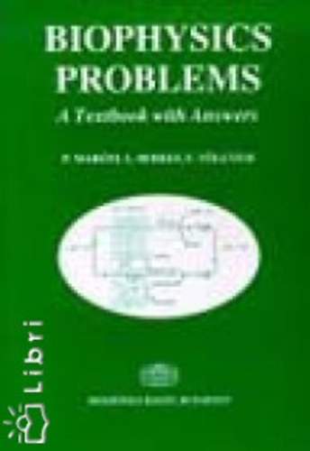 Marti Pter; Berkes Lszl; Tlgyesi Ferenc - Biophysics Problems