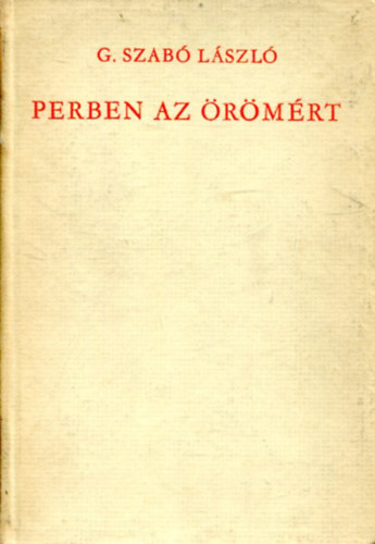G. Szab� L�szl� - Perben az �r�m�rt. Versek.