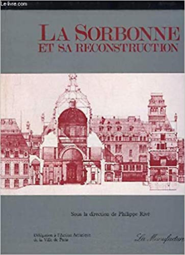 La Sorbonne et sa Reconstruction (La manufacture)