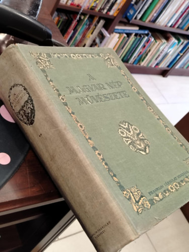 A magyar n�p m�v�szete ,,Bakonyt�l a tolnamegyei S�rk�zig"