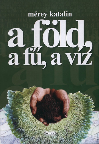 Mrey Katalin - A fld, a f, a vz