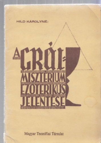 A Gr�l-miszt�rium ezoterikus jelent�se