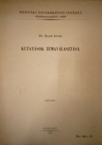 Dr. Kecső István - Kutatások témaválasztása - Kézirat / Mérnöki Továbbképző Intézet /