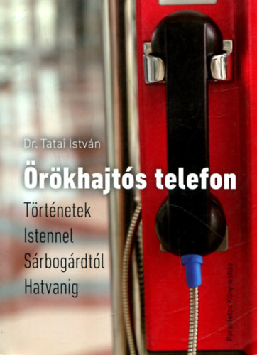 �r�khajt�s telefon - T�rt�netek Istennel S�rbog�rdt�l Hatvanig