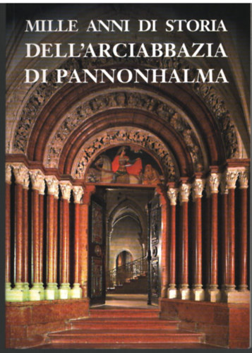 Mille Anni de storia Dell 'arciabbazaia di Pannonhalma