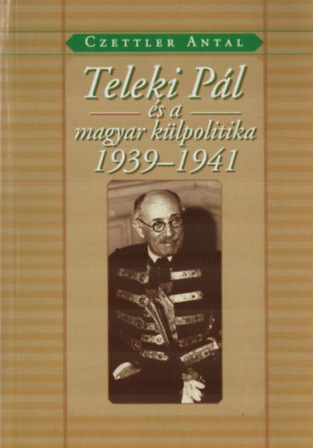 Teleki Pl s a magyar klpolitika 1939-1941