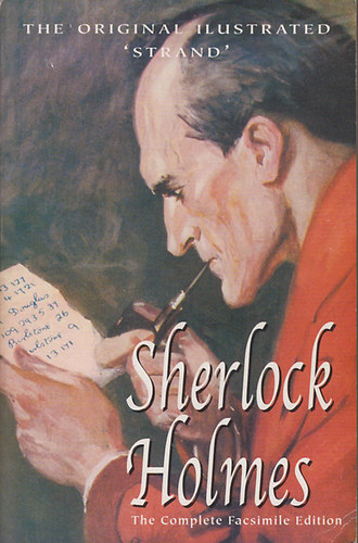 Sir Arthur Conan Doyle - Sherlock Holmes -  The Complete Facsimile Edition