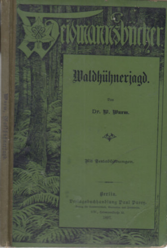 Dr. W. Wurm - Waldhhnerjagd