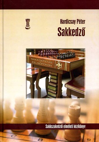 Hardicsay P�ter - Sakkedz� - Sakkszakedz�i elm�leti k�zik�nyv